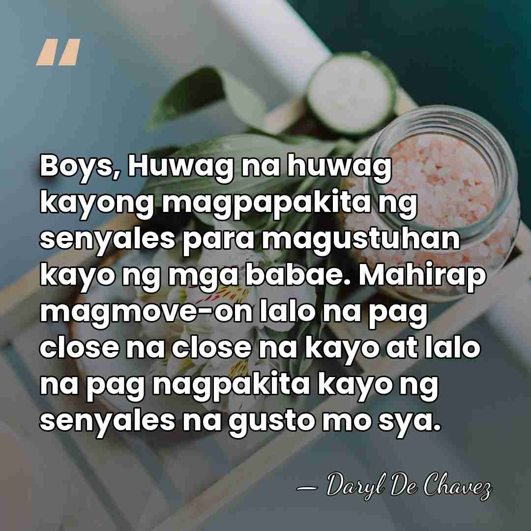 Boys, Huwag na huwag kayong magpapakita ng senyales para magustuhan kayo ng&hellip; - Daryl De Chavez