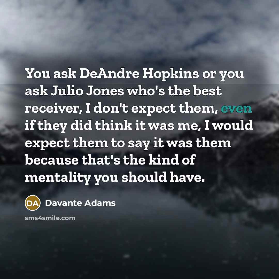 “You ask DeAndre Hopkins or you ask Julio Jones who's…” quote by Davante Adams