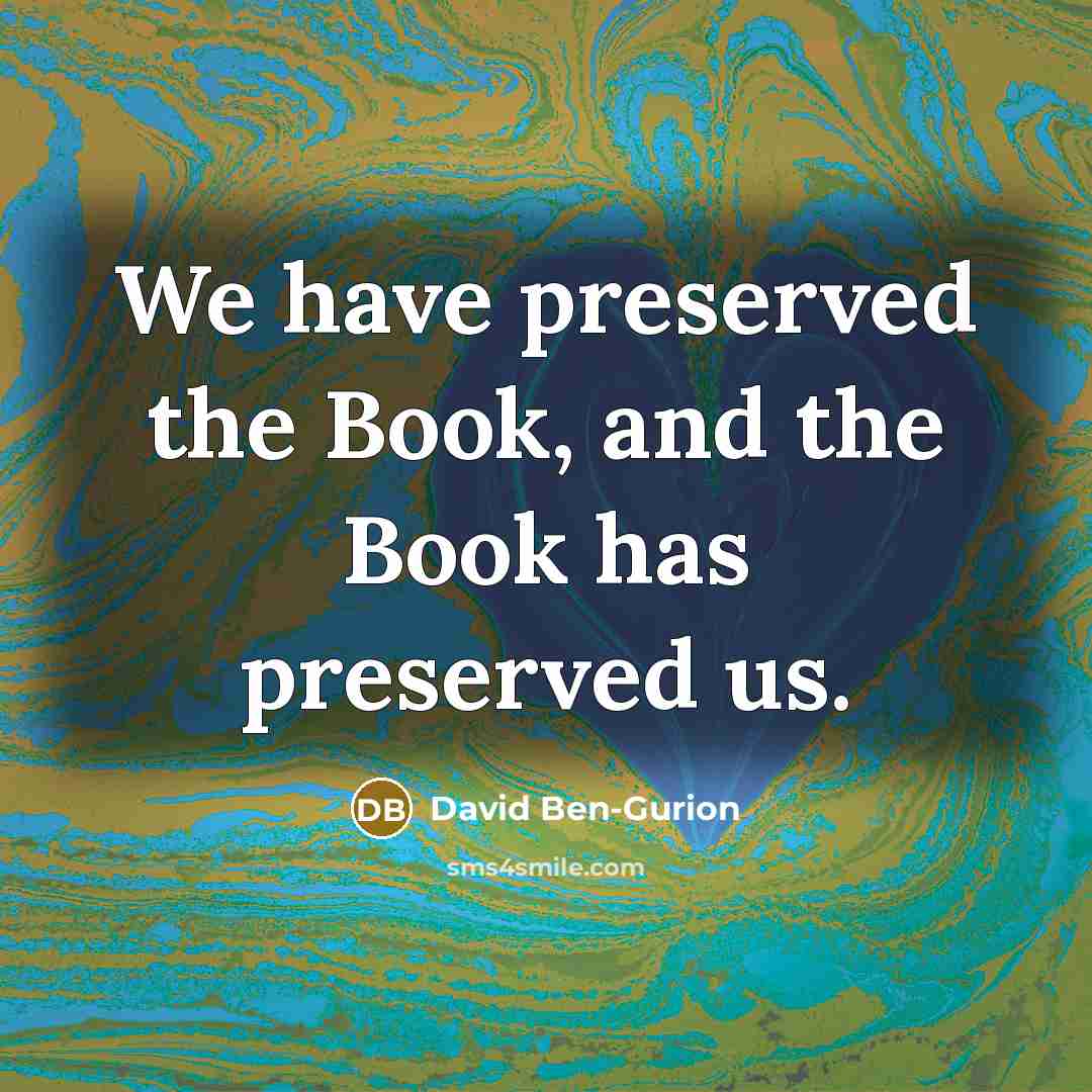 “We have preserved the Book, and the Book has preserved…” quote by David Ben-Gurion