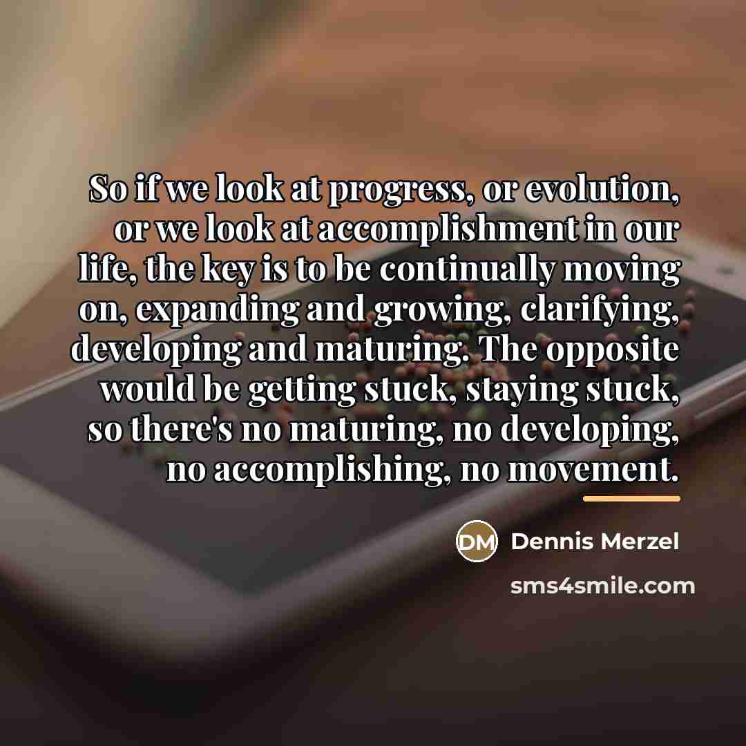 “So if we look at progress, or evolution, or we…” quote by Dennis Merzel