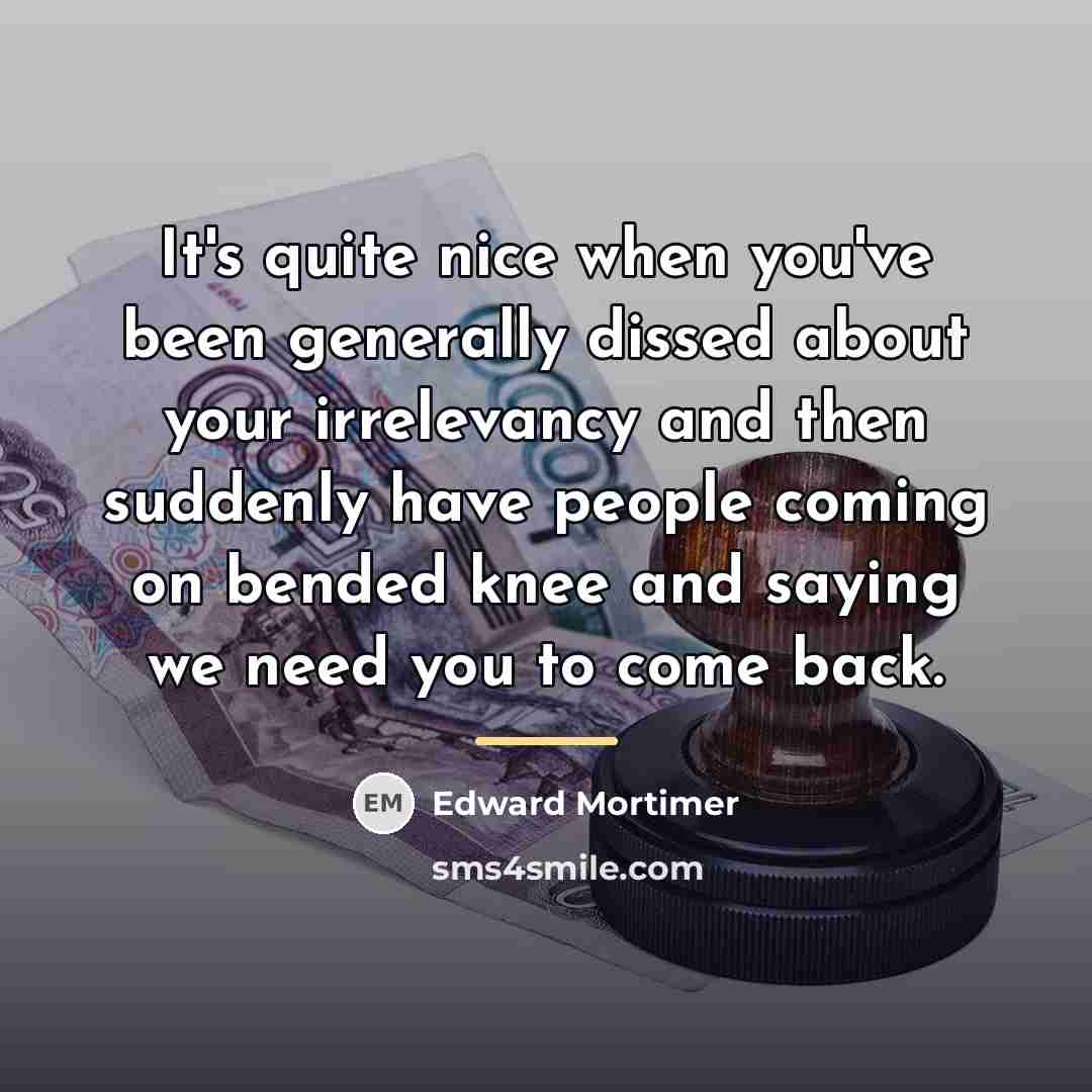 “It's quite nice when you've been generally dissed about your…” quote by Edward Mortimer