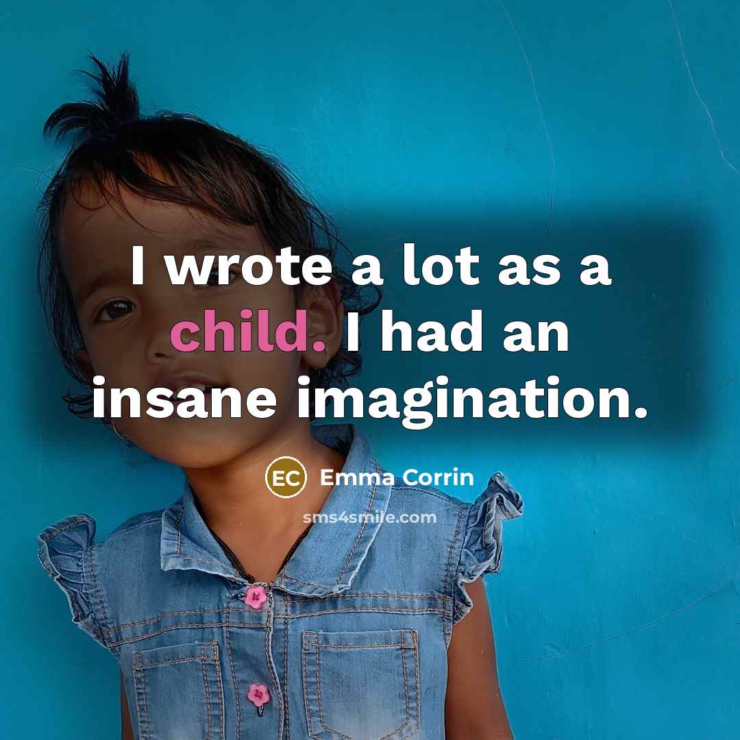 “I wrote a lot as a child. I had an…” quote by Emma Corrin