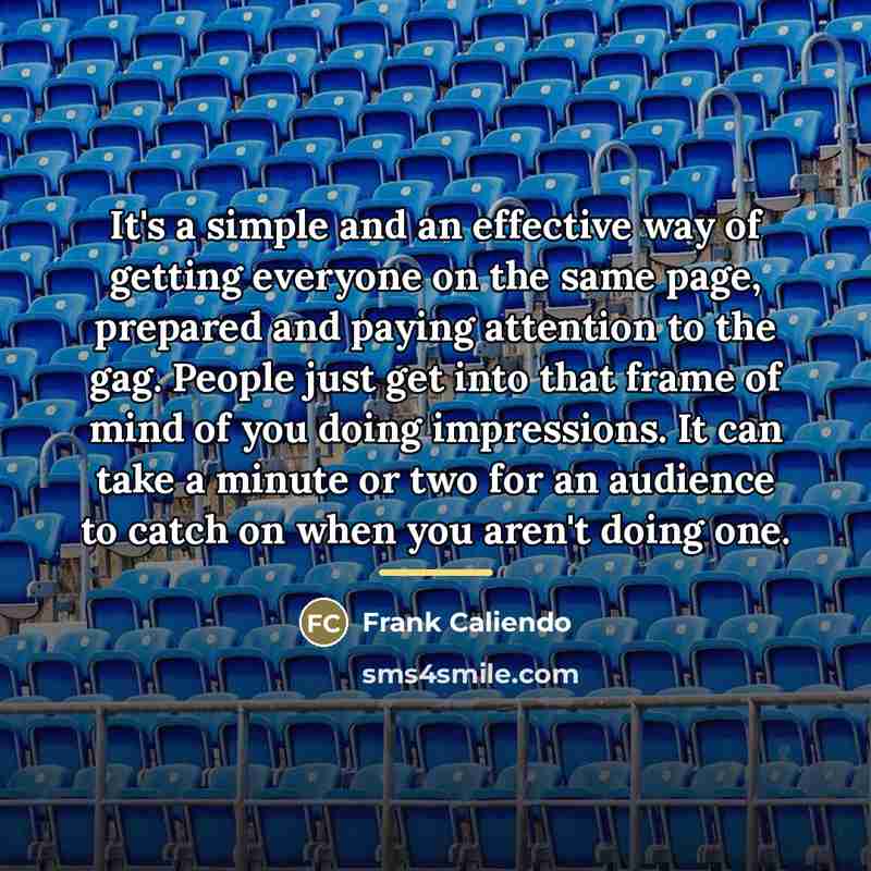“It's a simple and an effective way of getting everyone…” quote by Frank Caliendo