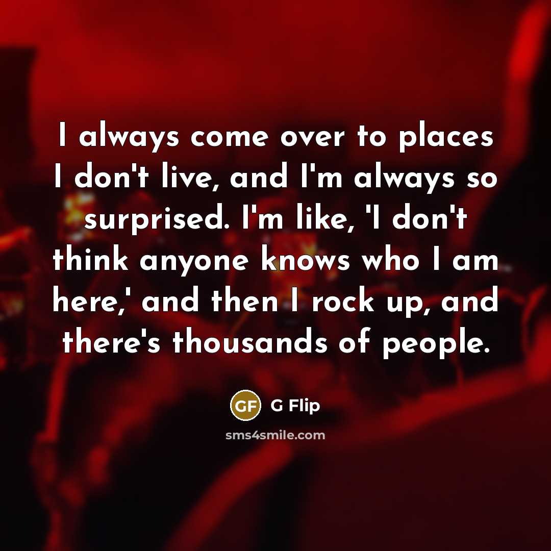 “I always come over to places I don't live, and…” quote by G Flip