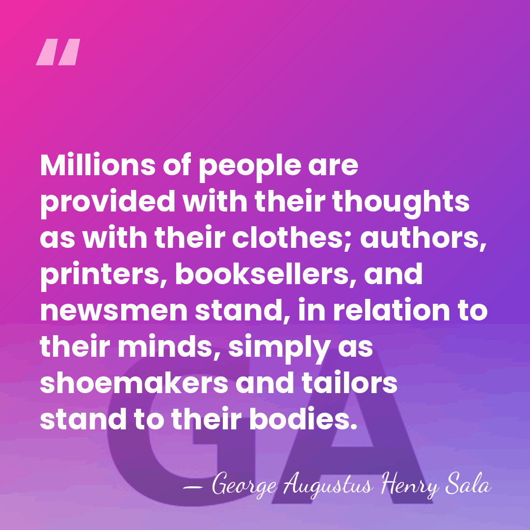Millions of people are provided with their thoughts as with their clothes;&hellip; - George Augustus Henry Sala