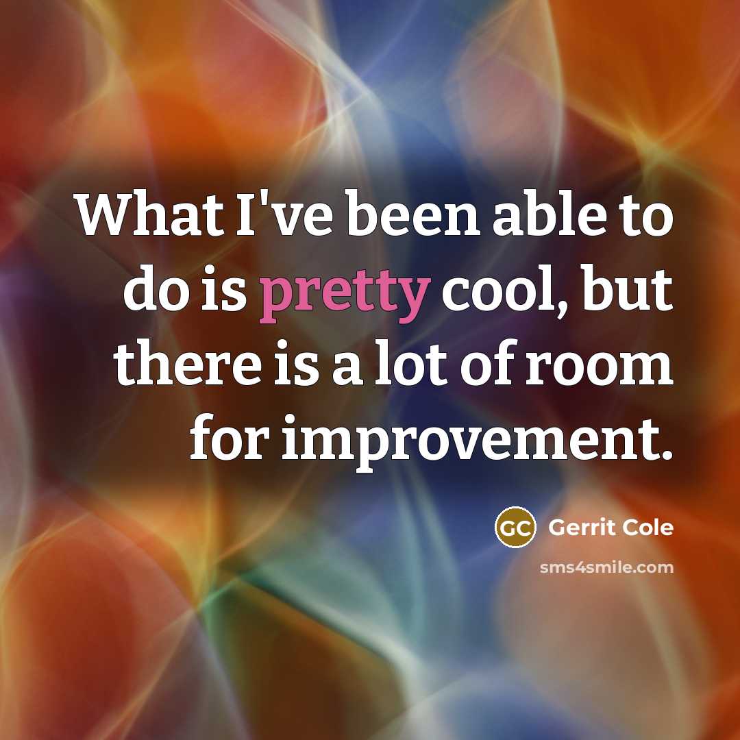 “What I've been able to do is pretty cool, but…” quote by Gerrit Cole