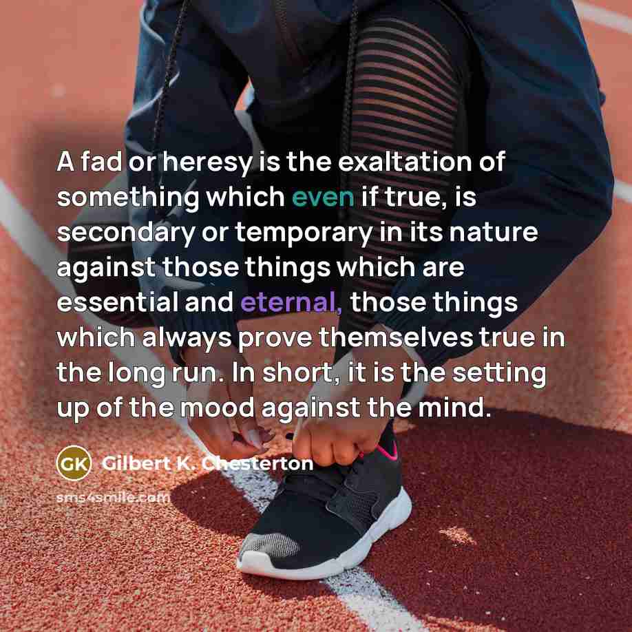 “A fad or heresy is the exaltation of something which…” quote by Gilbert K. Chesterton