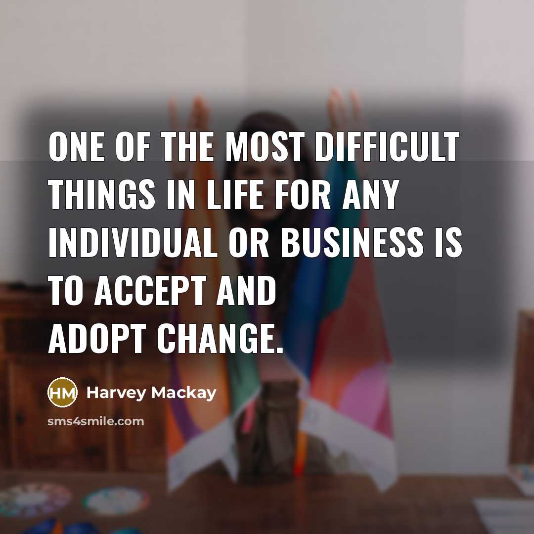 “One of the most difficult things in life for any…” quote by Harvey Mackay