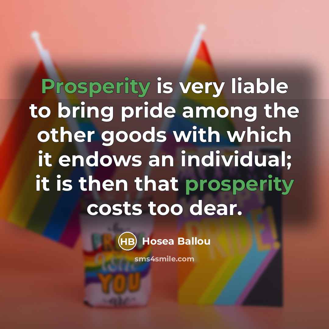 “Prosperity is very liable to bring pride among the other…” quote by Hosea Ballou