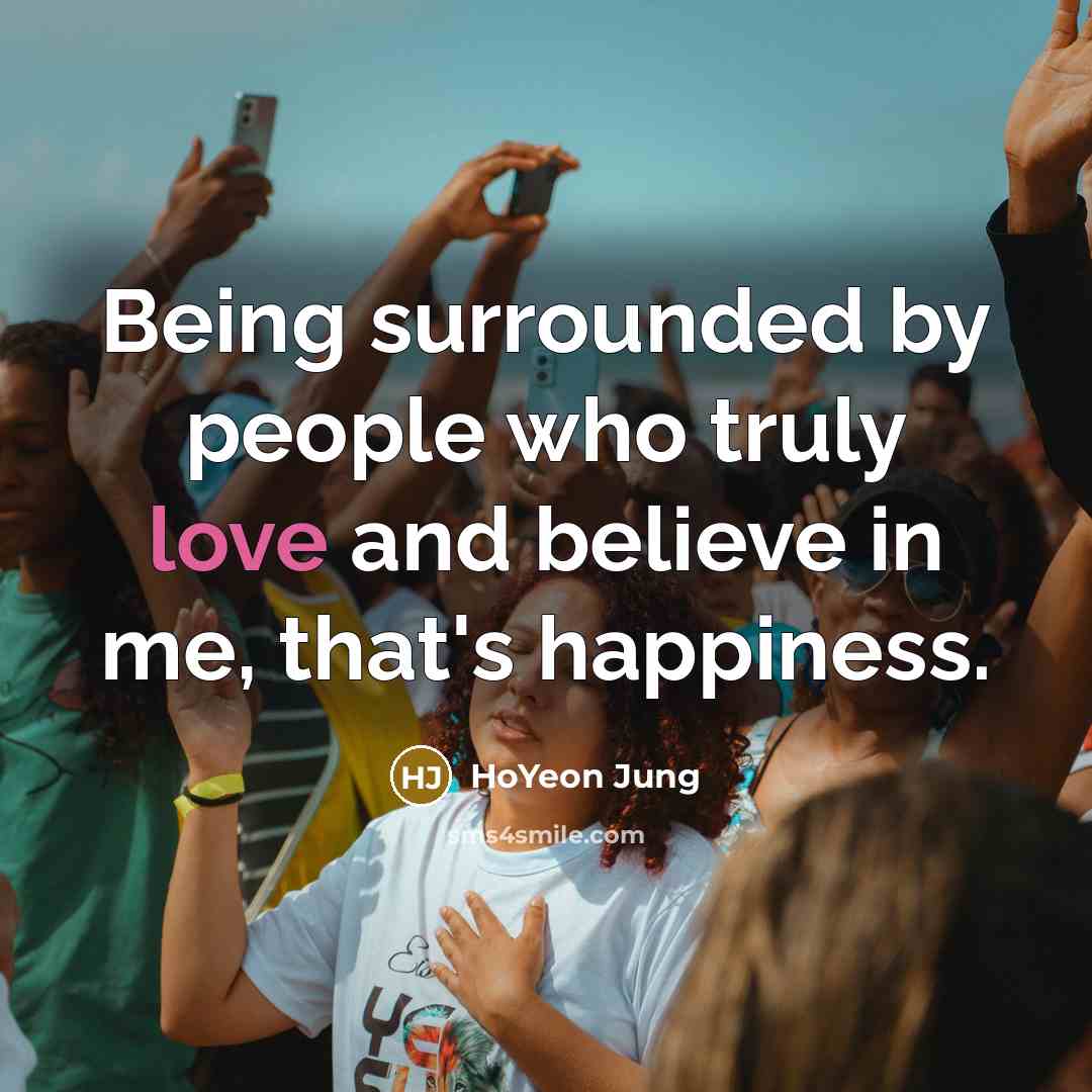 “Being surrounded by people who truly love and believe in…” quote by HoYeon Jung