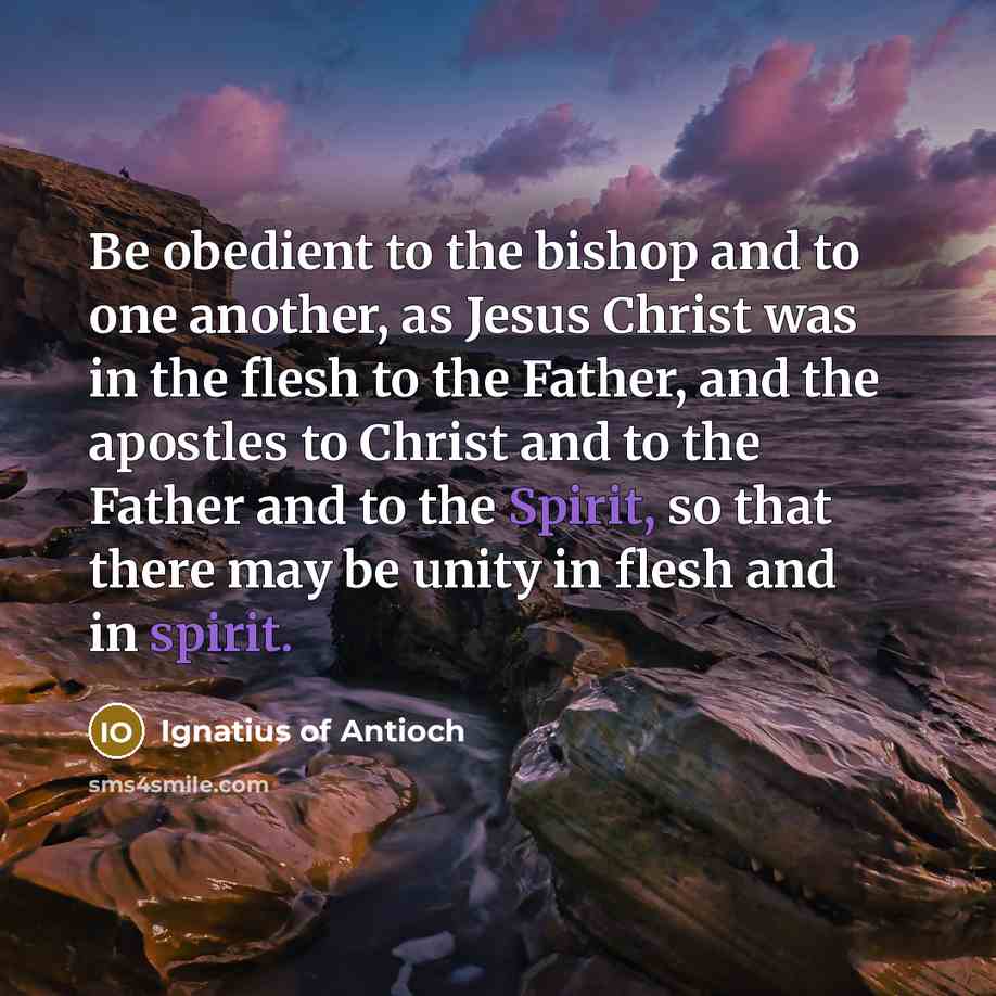 “Be obedient to the bishop and to one another, as…” quote by Ignatius of Antioch