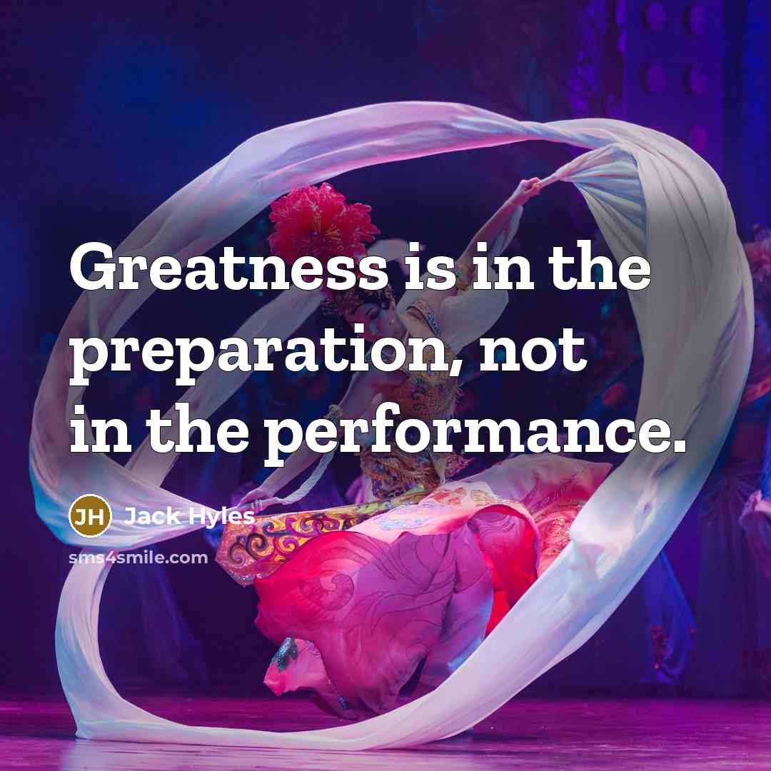 “Greatness is in the preparation, not in the performance.…” quote by Jack Hyles