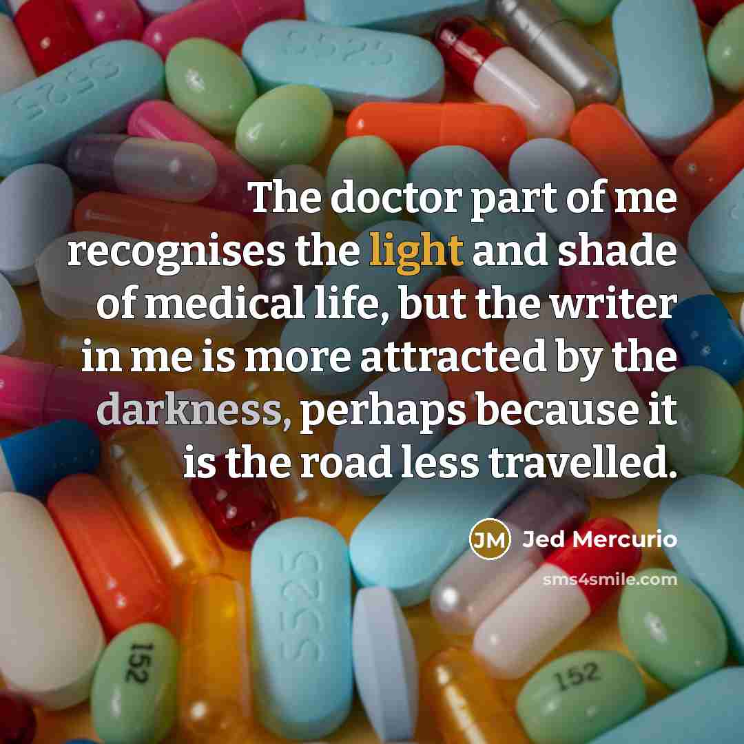 “The doctor part of me recognises the light and shade…” quote by Jed Mercurio