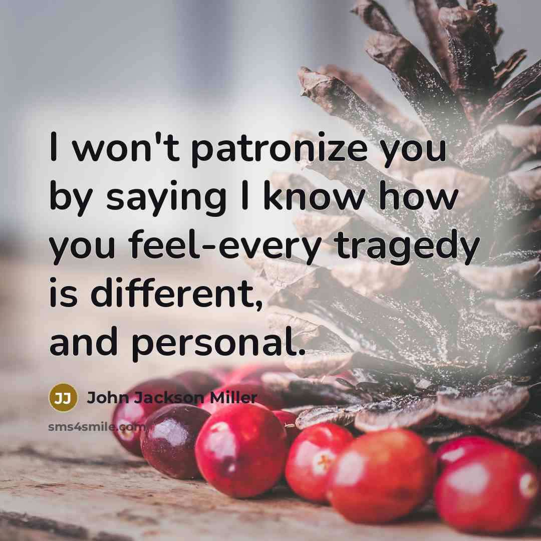 “I won't patronize you by saying I know how you…” quote by John Jackson Miller