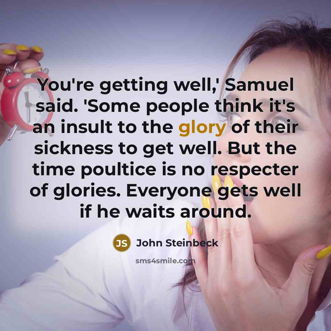 “You're getting well,' Samuel said. 'Some people think it's an…” quote by John Steinbeck