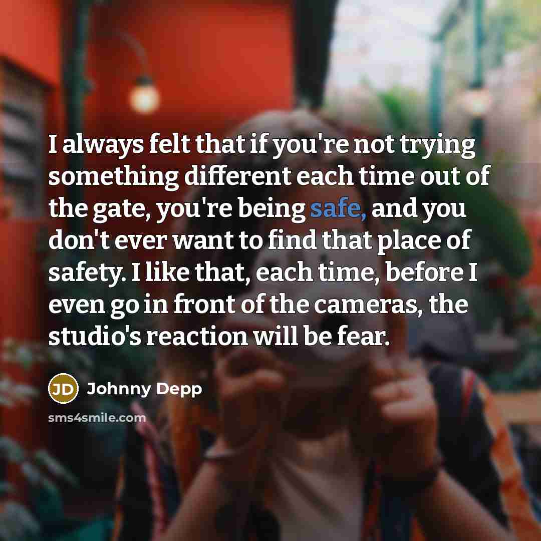 “I always felt that if you're not trying something different…” quote by Johnny Depp