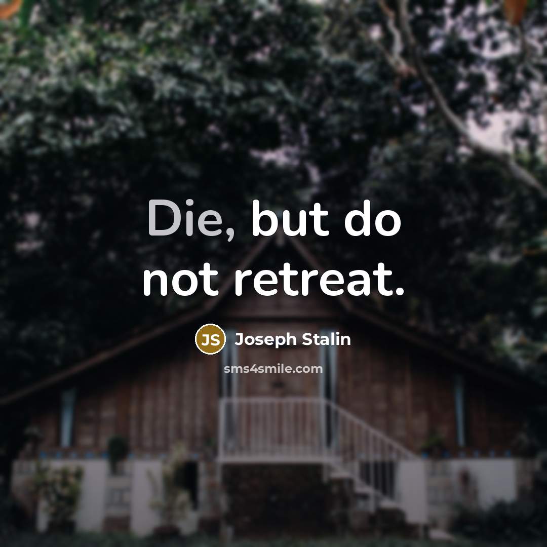 “Die, but do not retreat.…” quote by Joseph Stalin