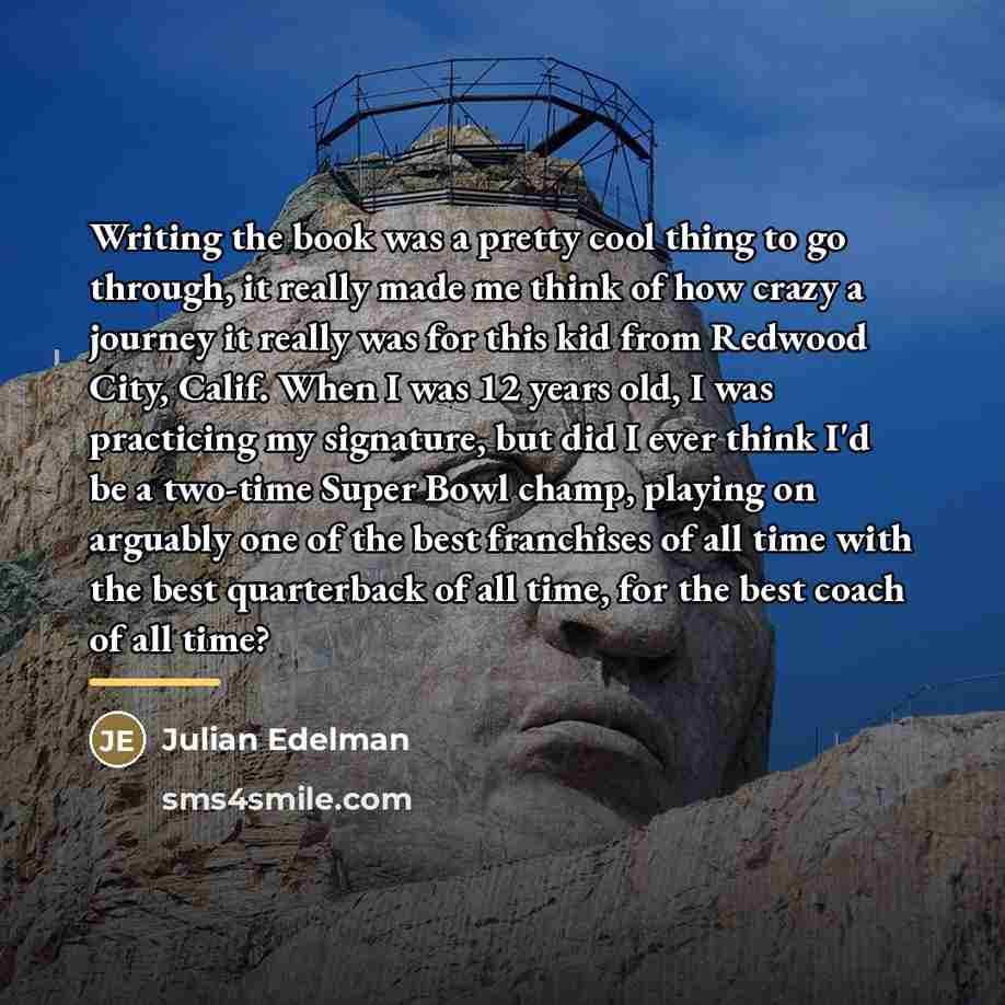 “Writing the book was a pretty cool thing to go…” quote by Julian Edelman
