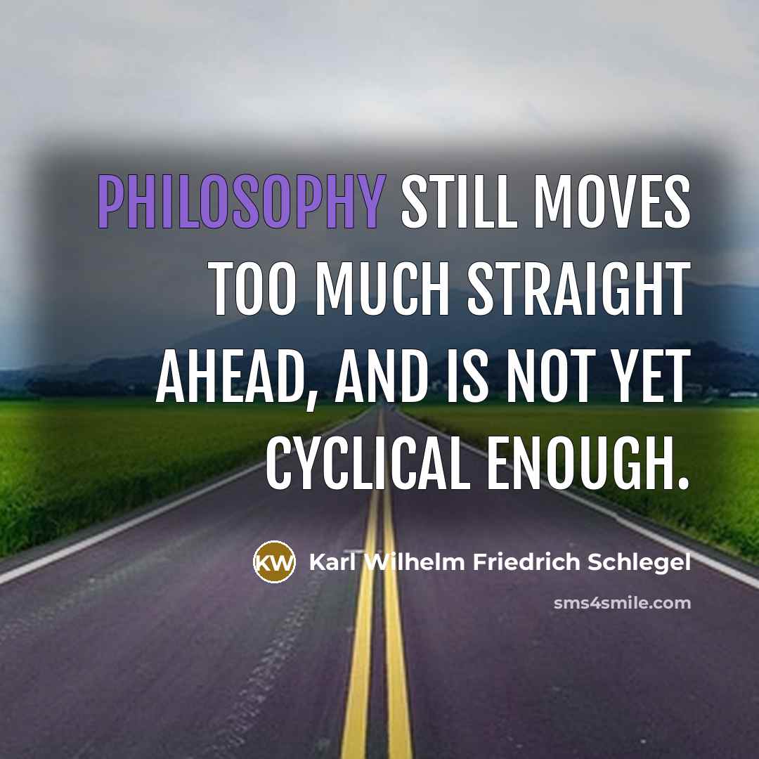 “Philosophy still moves too much straight ahead, and is not…” quote by Karl Wilhelm Friedrich Schlegel