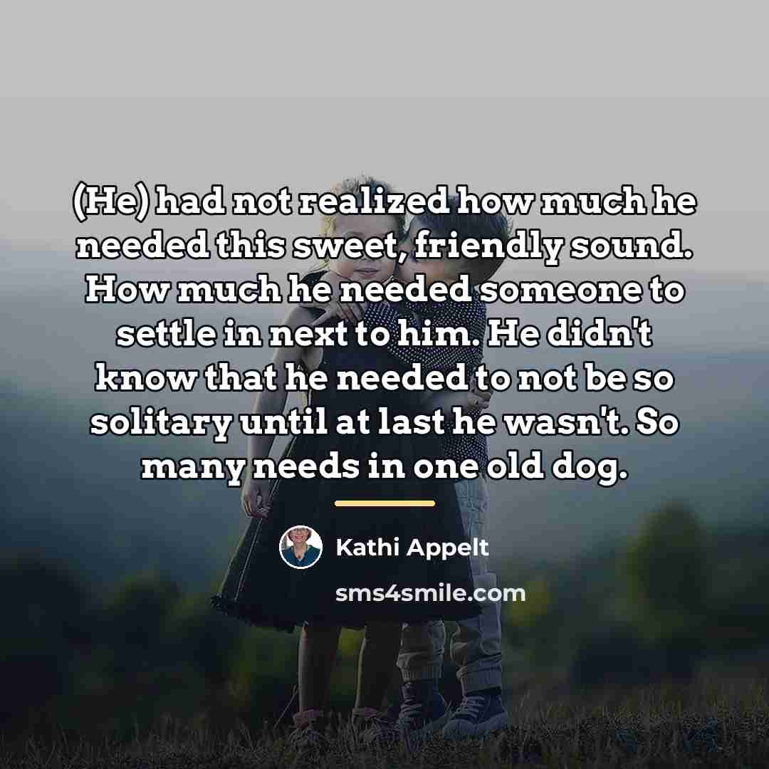 “(He) had not realized how much he needed this sweet,…” quote by Kathi Appelt
