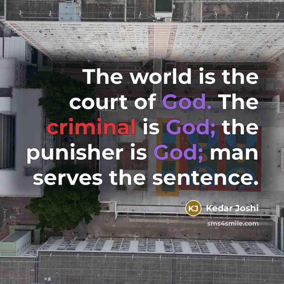 “The world is the court of God. The criminal is…” quote by Kedar Joshi