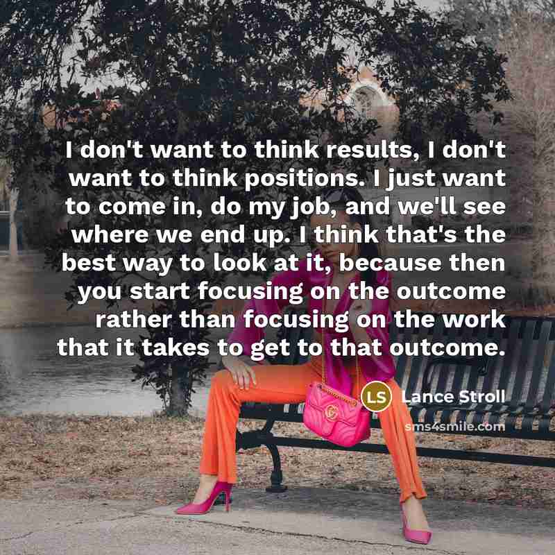 “I don't want to think results, I don't want to…” quote by Lance Stroll