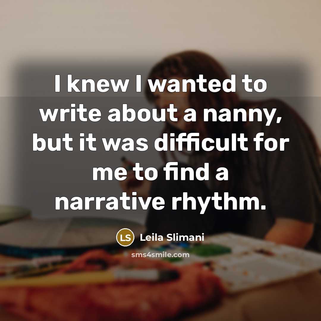 “I knew I wanted to write about a nanny, but…” quote by Leila Slimani