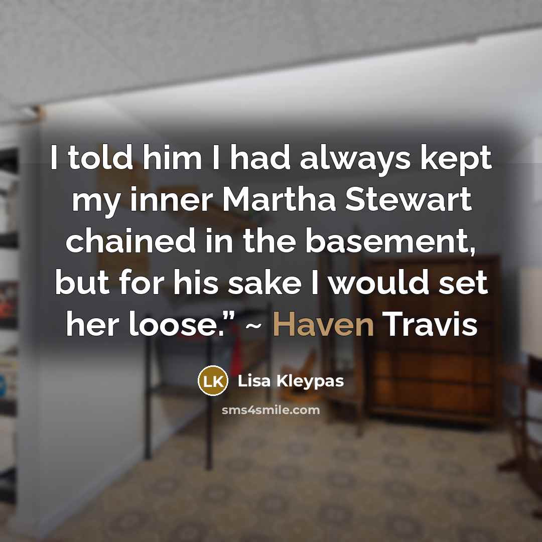 “I told him I had always kept my inner Martha…” quote by Lisa Kleypas