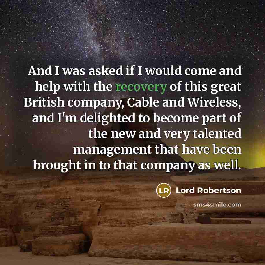 “And I was asked if I would come and help…” quote by Lord Robertson
