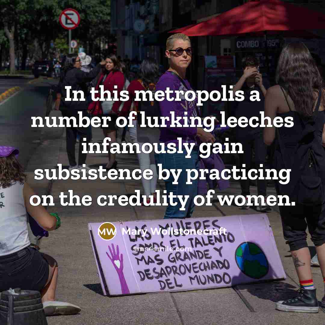 “In this metropolis a number of lurking leeches infamously gain…” quote by Mary Wollstonecraft