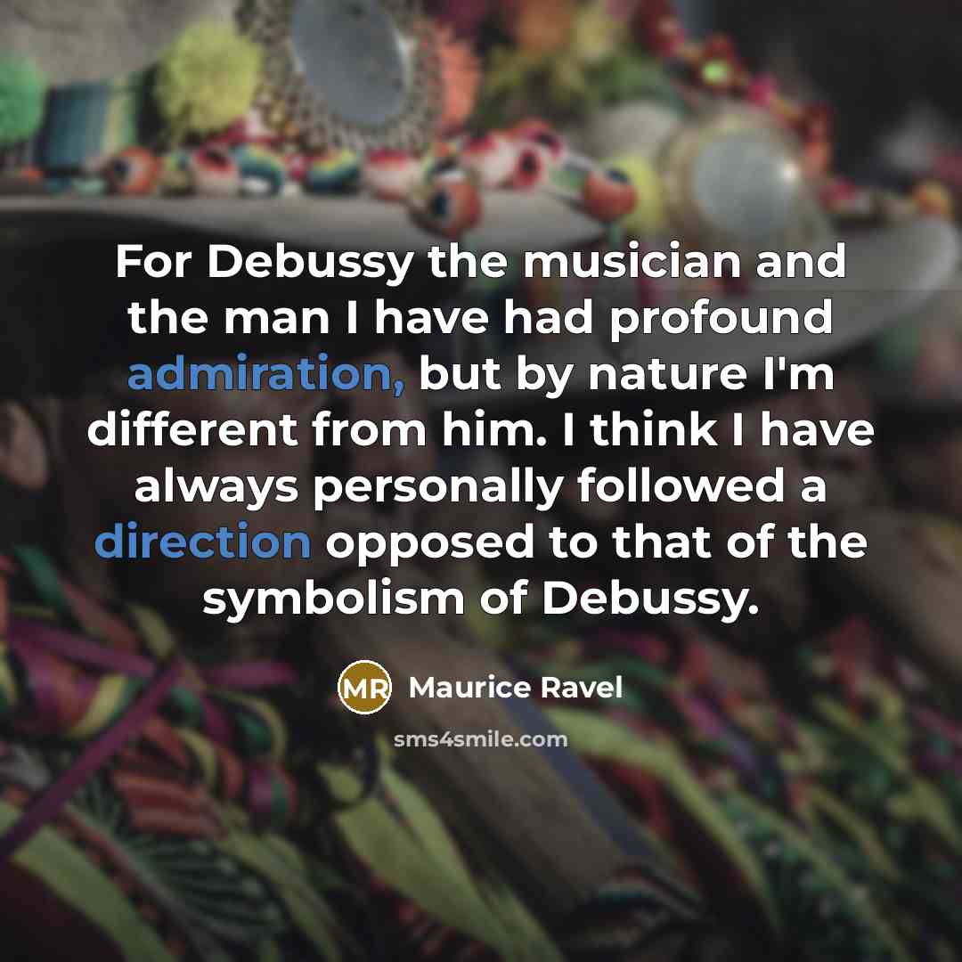 “For Debussy the musician and the man I have had…” quote by Maurice Ravel