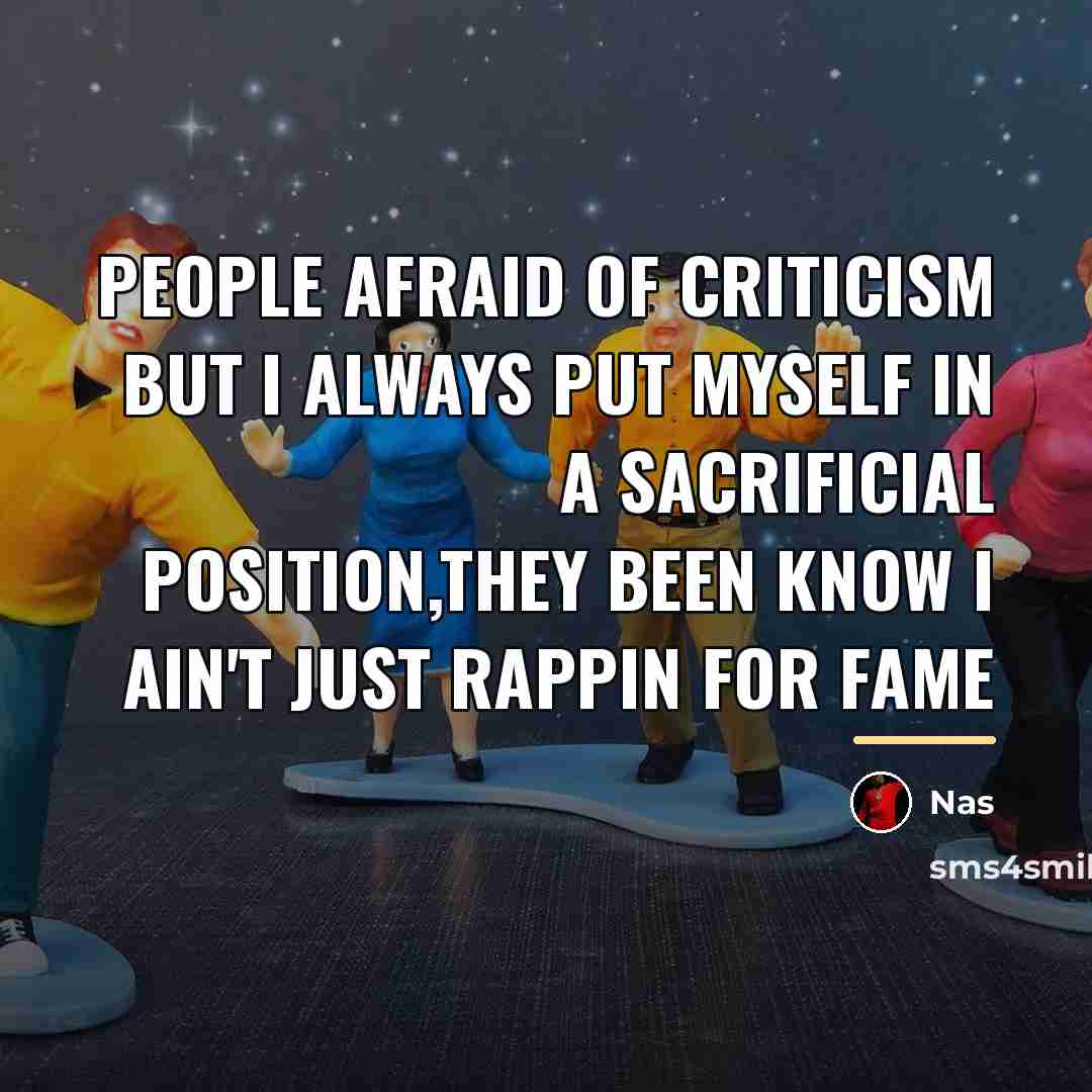 “People afraid of criticism but I always put myself in…” quote by Nas