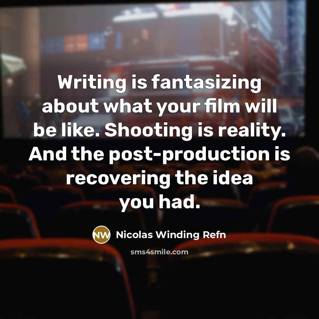 “Writing is fantasizing about what your film will be like.…” quote by Nicolas Winding Refn