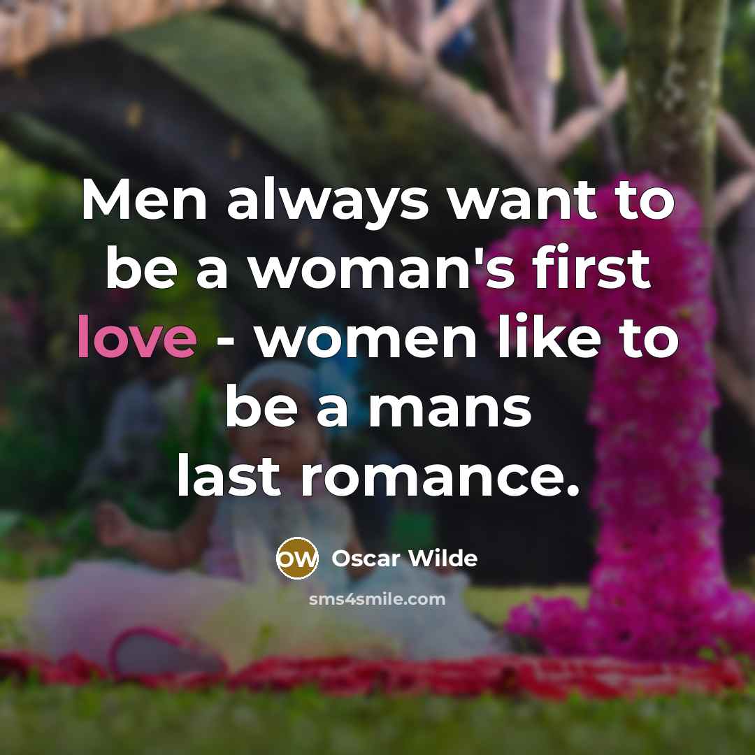 “Men always want to be a woman's first love -…” quote by Oscar Wilde