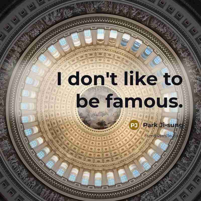 “I don't like to be famous.…” quote by Park Ji-sung