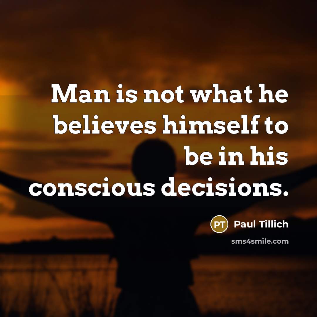 “Man is not what he believes himself to be in…” quote by Paul Tillich
