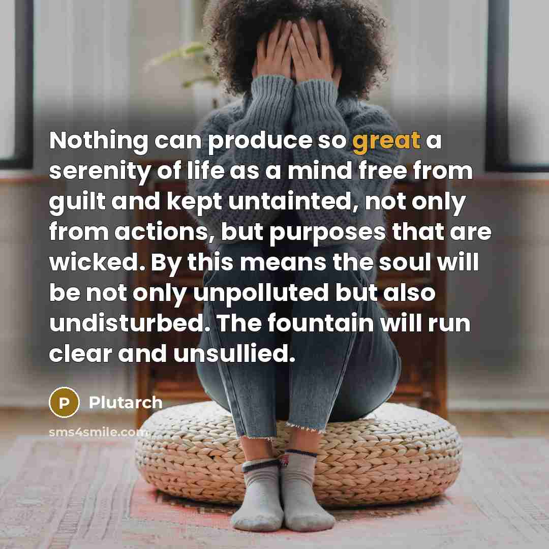 “Nothing can produce so great a serenity of life as…” quote by Plutarch