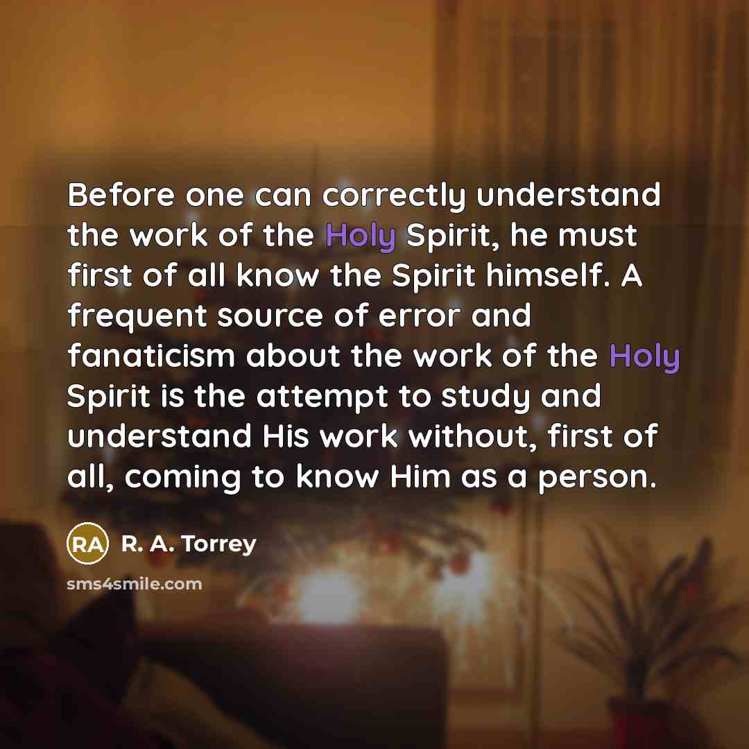 “Before one can correctly understand the work of the Holy…” quote by R. A. Torrey