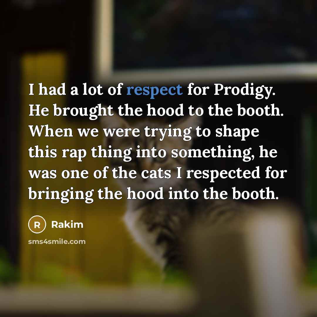 “I had a lot of respect for Prodigy. He brought…” quote by Rakim