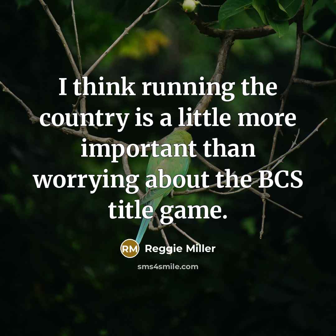 “I think running the country is a little more important…” quote by Reggie Miller
