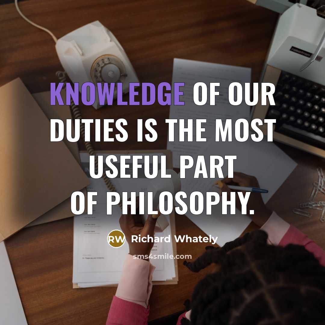 “knowledge of our duties is the most useful part of…” quote by Richard Whately