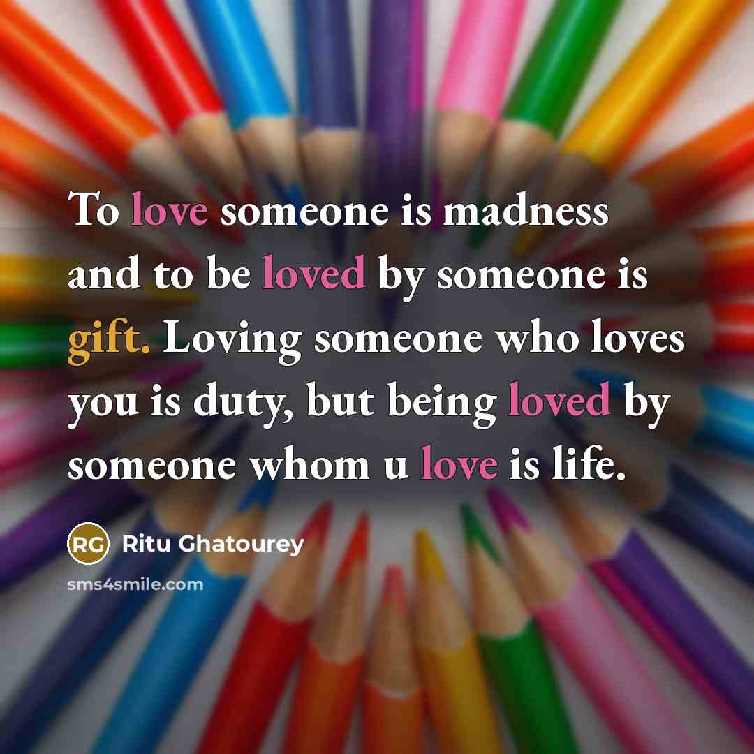 “To love someone is madness and to be loved by…” quote by Ritu Ghatourey