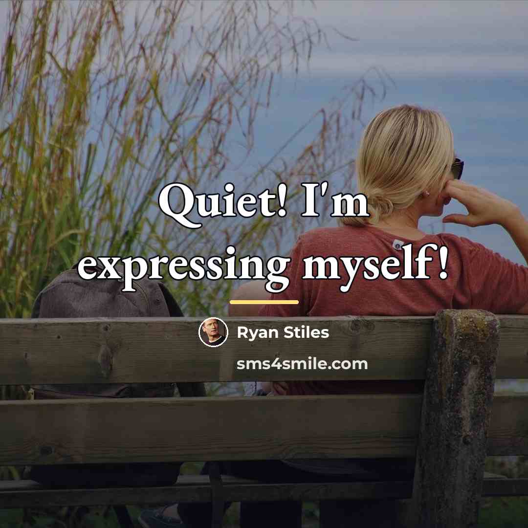 “Quiet! I'm expressing myself!…” quote by Ryan Stiles