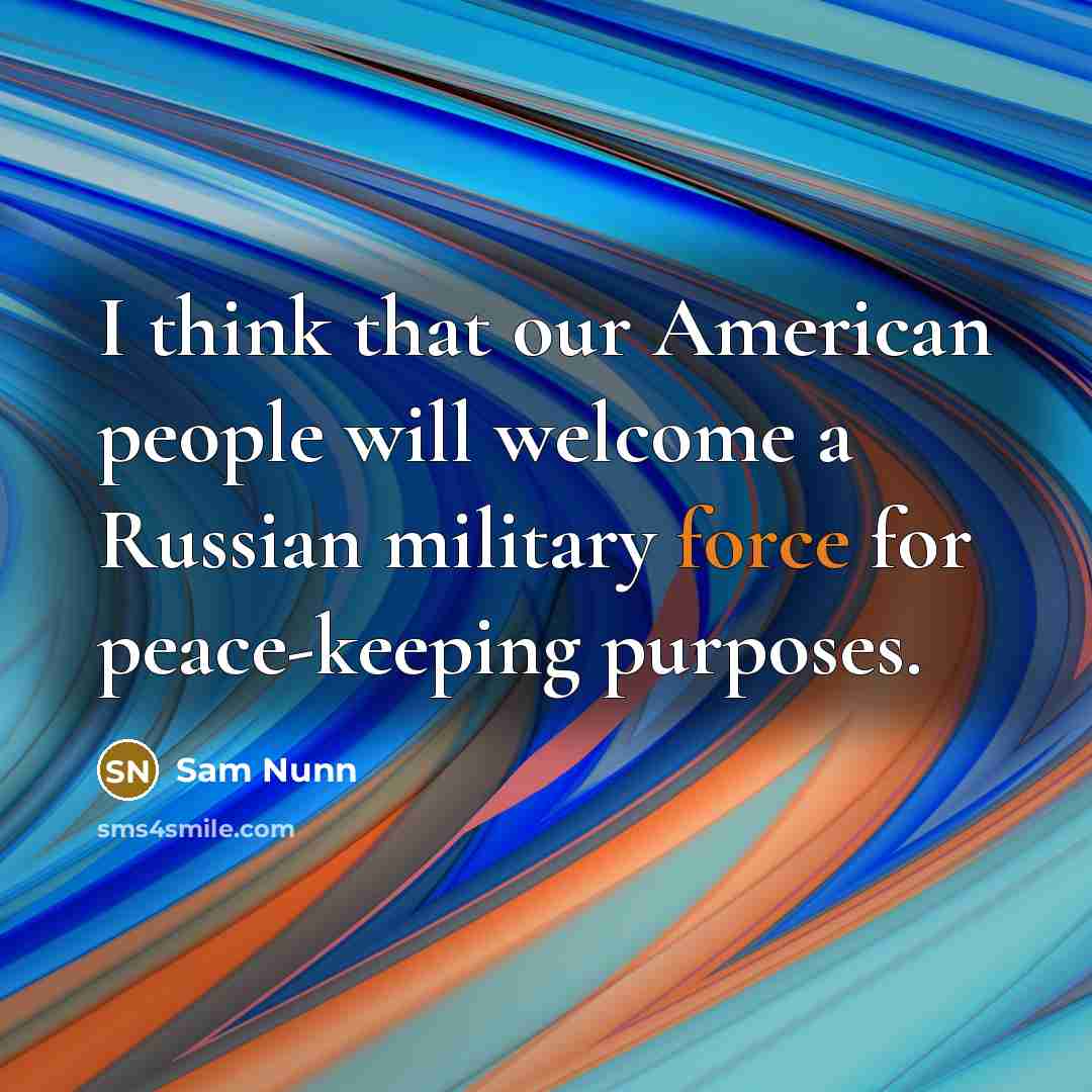 “I think that our American people will welcome a Russian…” quote by Sam Nunn