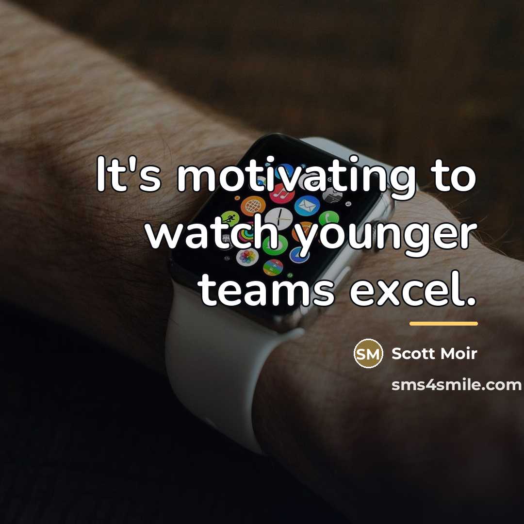 “It's motivating to watch younger teams excel.…” quote by Scott Moir