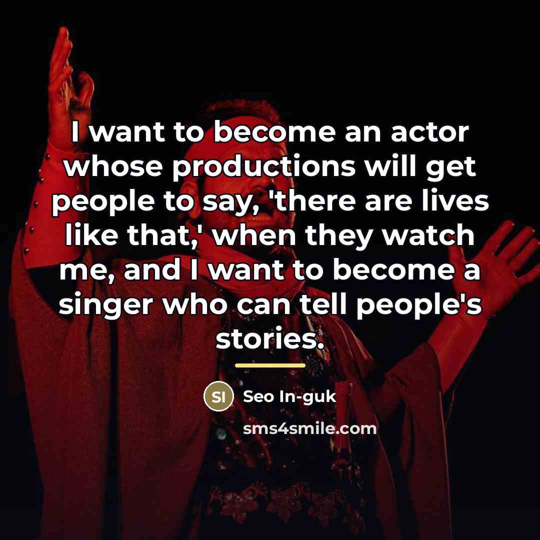 “I want to become an actor whose productions will get…” quote by Seo In-guk
