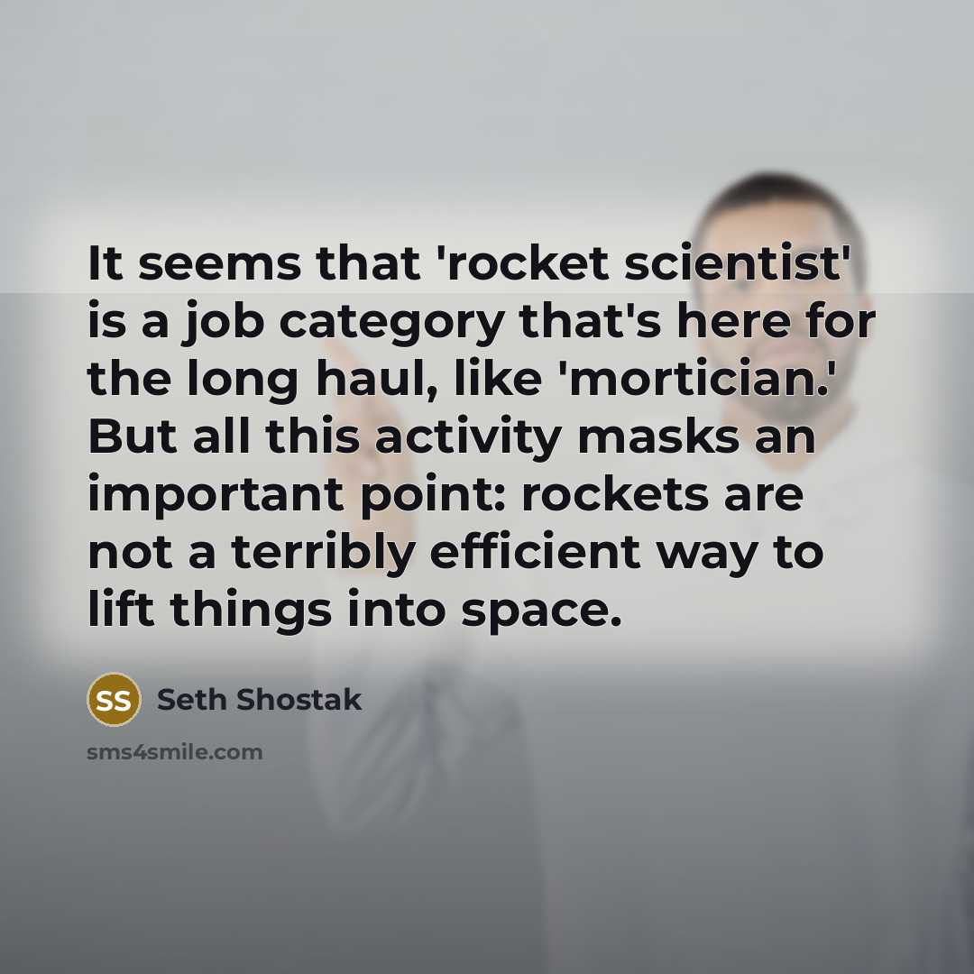 “It seems that 'rocket scientist' is a job category that's…” quote by Seth Shostak