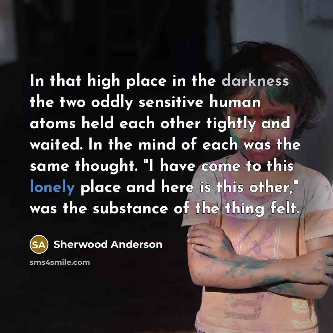 “In that high place in the darkness the two oddly…” quote by Sherwood Anderson