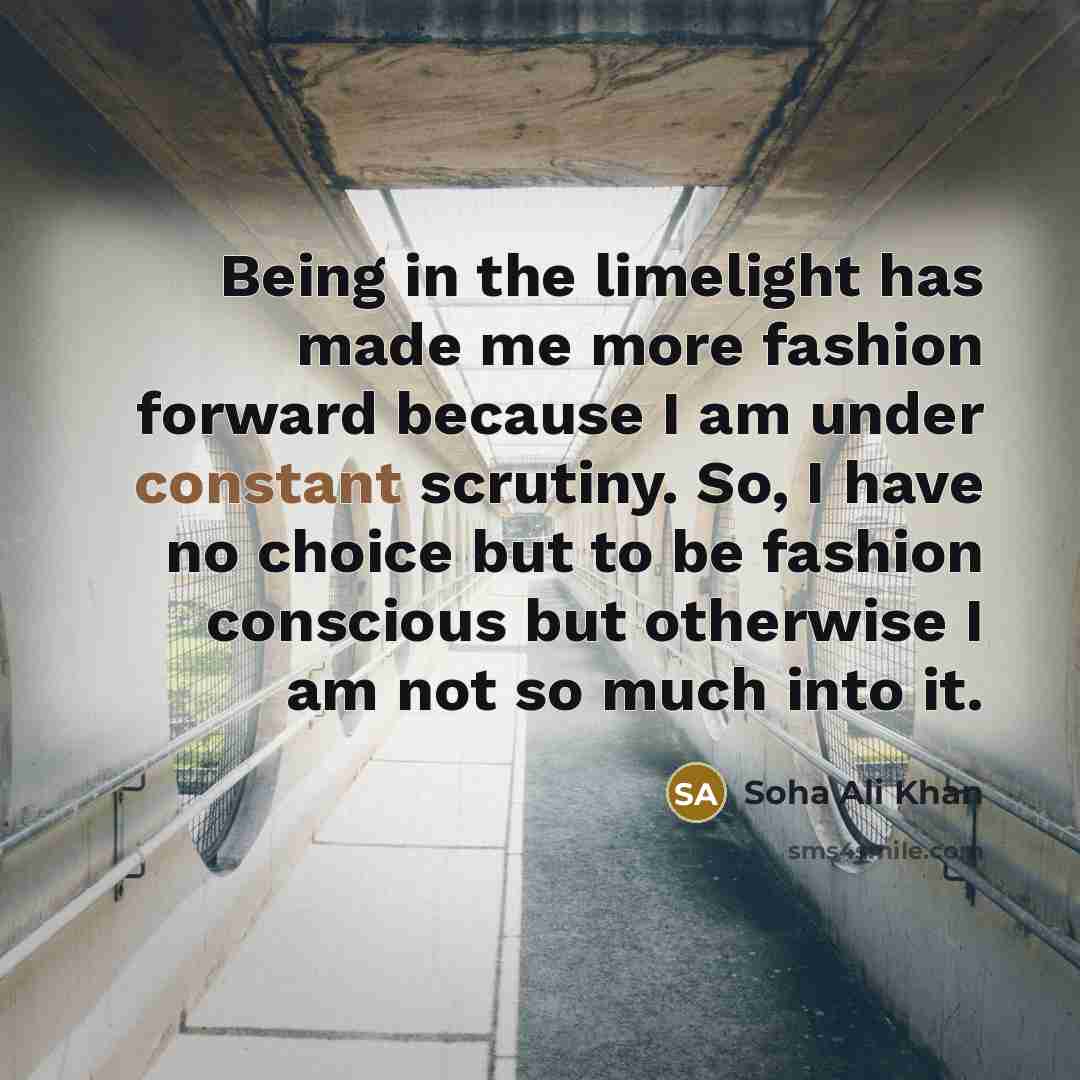 “Being in the limelight has made me more fashion forward…” quote by Soha Ali Khan