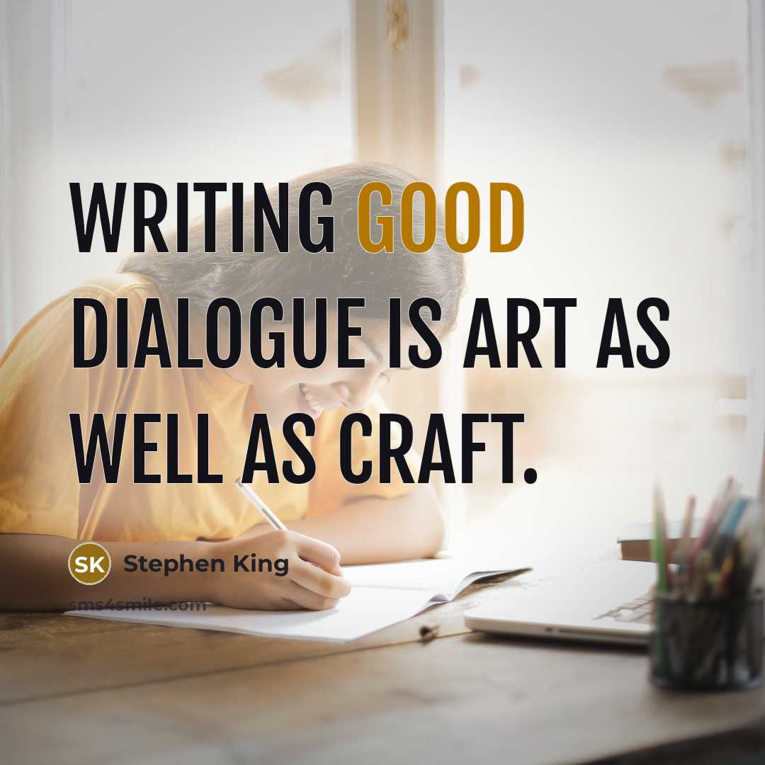 “Writing good dialogue is art as well as craft.…” quote by Stephen King